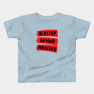 Blessed Beyond Measure | Christian Typography Kids T-Shirt